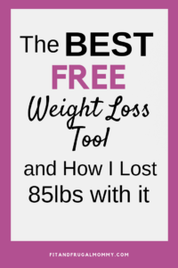 The Best Free Weight Loss Tool and How I Lost 85lbs with it #fitandfrugalmommy #weightloss #fitness #health #healthyeating