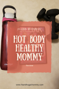 Jillian Michaels Hot Body Healthy Mommy Review, an at home workout review for your postpartum weight loss journey. #postpartumweightloss #jillianmichaels #fitandfrugalmommy