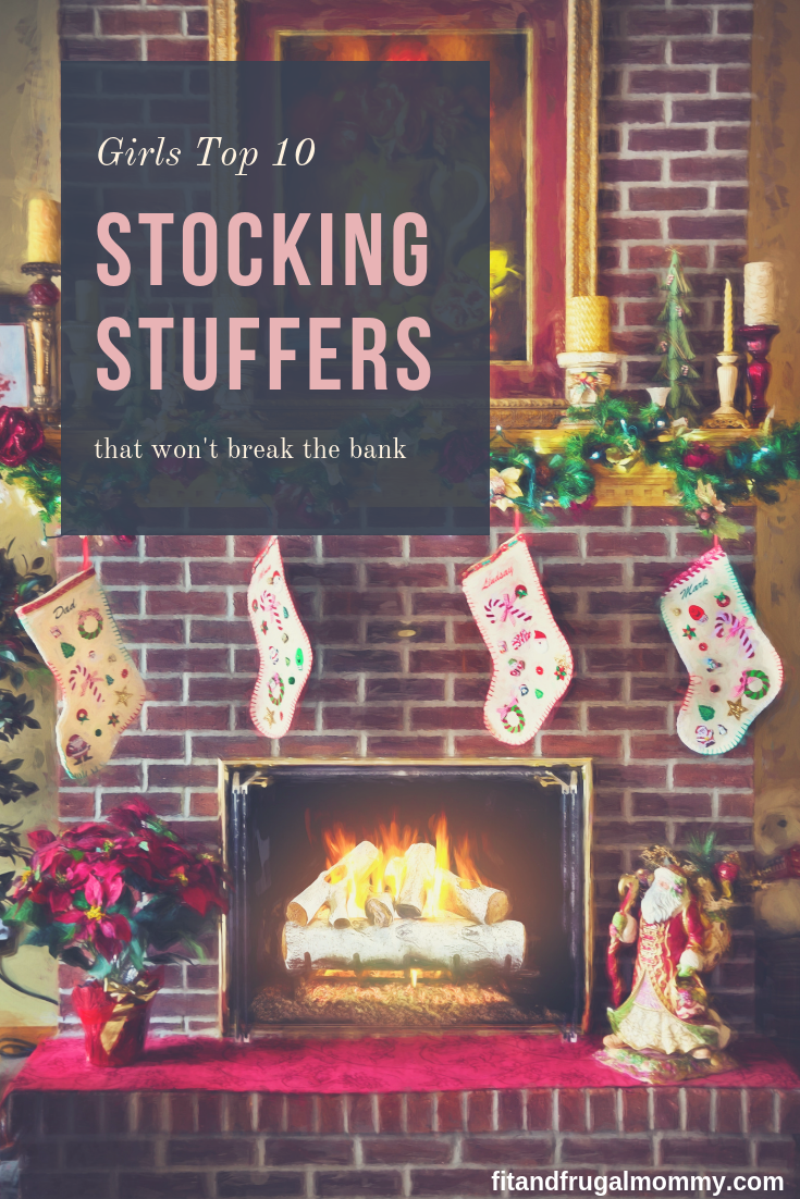 top 10 stocking stuffers for girls that won't break the bank, budget friendly ideas for christmas gifts. #fitandfrugalmommy #stockings #gifts #budgetfriendly