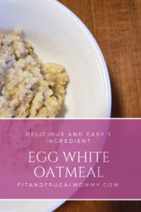 How to make egg white oatmeal, an easy 3 ingredient recipe. #healthyrecipes #fitandfrugalmommy #eatclean