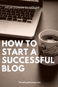 How to start a successful blog and start earning money fast #fitandfrugalmommy #blogtips #blogging