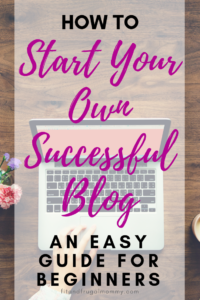 How to start your own successful blog, an easy to follow guide for beginners.