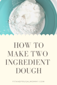 How to Make Two Ingredient Dough, a super simple, quick and easy recipe! #fitandfrugalmommy