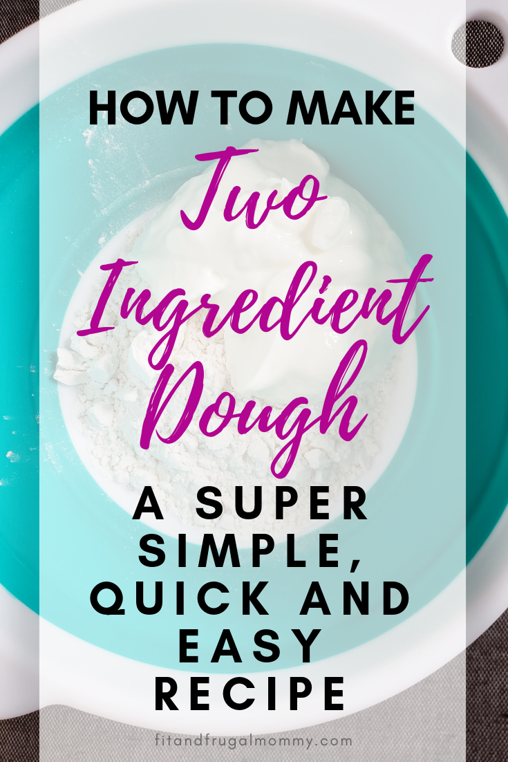 How to Make Two Ingredient Dough, a super simple, quick and easy recipe! #fitandfrugalmommy