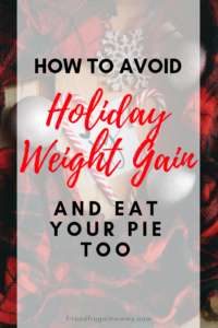 How to avoid holiday weight gain. Keep your weight loss goals on track during the Christmas season. #fitandfrugalmommy