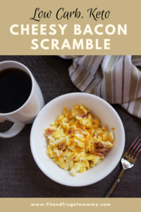 Cheesy Bacon Scramble, a quick and easy breakfast recipe that's healthy, low carb and keto! #fitandfrugalmommy